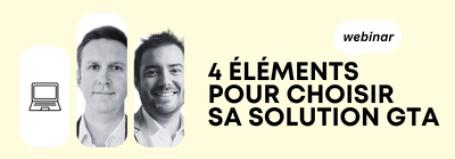 4 éléments pour choisir votre solution GTA